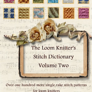 The Loom Knitter&#39;s Stitch Dictionary Volume Two: 100 More Stitch Patterns Just for Loom Knitters