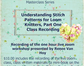 Understanding Stitch Patterns for Loom Knitters, Part one, Recorded Class