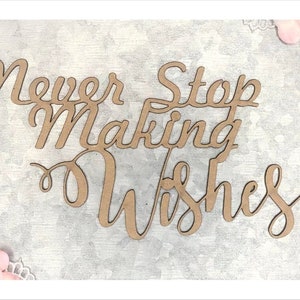 Scrapaholics Chipboard - Never Stop Making Wishes