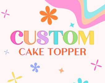 Custom Cake Topper