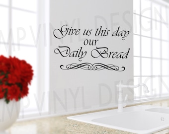 Give us this Day our Daily Bread Wall Decal, Kitchen Vinyl Decal, Dining Room Decal, Kitchen Wall Decal, Kitchen Decor, Christian Wall Decal