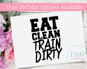 Eat Clean Train Dirty Laptop Decal -Motivational Sticker - Work Out Window Decal - Eat Clean Train Dirty Decal - Laptop Sticker