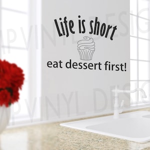 Life is Short Eat Dessert First Decal, Kitchen Vinyl Decal, Dining Room Decal, Cupcake Wall Decal