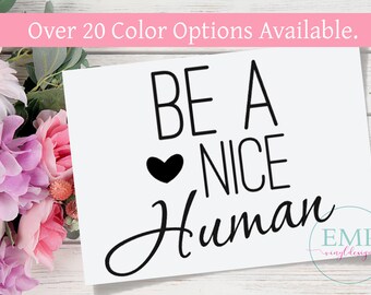 Be a nice human - choose your color - car decal - spread love decal - inspirational decal Laptop Decal - Car Decal - motivation decal