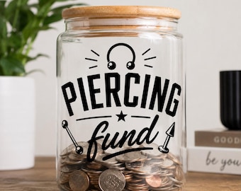Piercing Fund Decal | Funny Savings Jar Sticker | Money Jar Vinyl Decal | Piercing Gift | Custom Coin Jar Decal