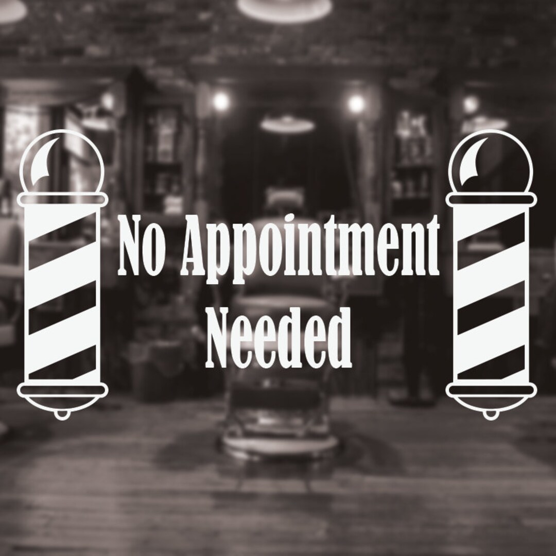 Barber Shop Window Sign, No Appointment Needed, Barber Shop Door Sign