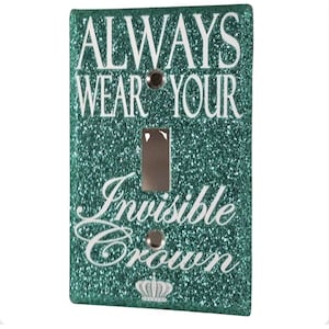 Teal Glitter “Always Wear Your Invisible Crown” Light Switch Wall Plate