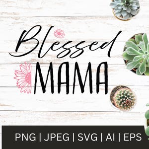 Floral Blessed Mama SVG: arquivo para download instantâneo para Cricut, decoração de casa, presente de Dia das Mães