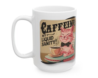 Caffeine: My Liquid Sanity Mug - happy cat sipping coffee on a White 11 or 15 oz coffee cup