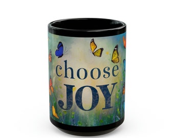 Choose Joy Mug - Butterflies flutter on Black 11oz or 15oz coffee cup