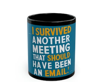 Office Humor Mug – I Survived Another Meeting Gift