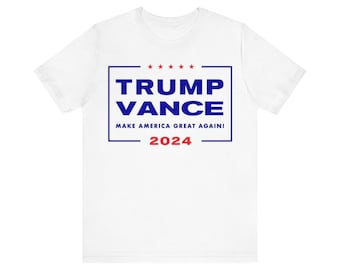 Trump Vance 2024 Tee - MAGA! - Super Soft Ringspun 100% Cotton Unisex Jersey Short Sleeve Tee