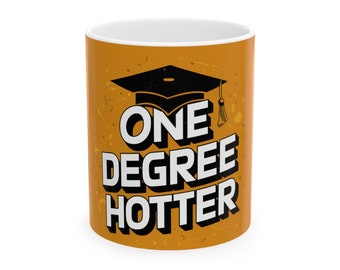 One Degree Hotter Mug - design #1 - Great graduation gift on a White 11 or 15 oz coffee cup