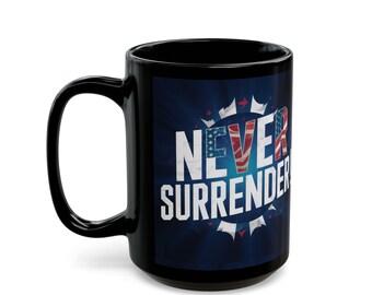 Never Surrender! Liberty Mug - MAGA!-   Black 11oz or 15oz coffee cup