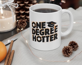 One Degree Hotter Mug - design #2 - Great graduation gift on a White 11 or 15 oz coffee cup