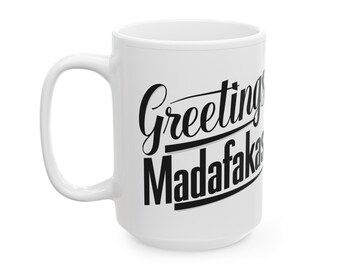 Greetings Madafakas Mug - office humor joke on a White 11 or 15 oz coffee cup