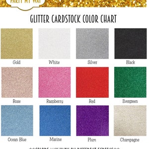 May include: Color chart showing 12 glitter cardstock colors: gold, white, silver, black, rose, raspberry, red, evergreen, ocean blue, marine, plum, and champagne.  **COLORS MAY VARY ON DIFFERENT SCREENS**