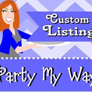 May include: A blue banner with the text "Custom Listing" in white lettering. Below the banner is the text "Party My Way" in white lettering with a dollar sign in front of the word "Party".
