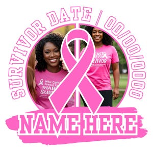 Puede incluir: Un lazo rosa con las palabras "SURVIVOR DATE / 00/00/0000" en un diseño circular. Las palabras "NAME HERE" están en la parte inferior. La imagen incluye fotos de mujeres que visten camisetas rosas con texto relacionado con la concienciación sobre el cáncer de mama.