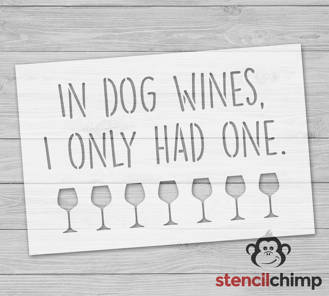 Wine Stencil, Dog Stencil, in Dog Wines, I Only Had One Stencil, Wine