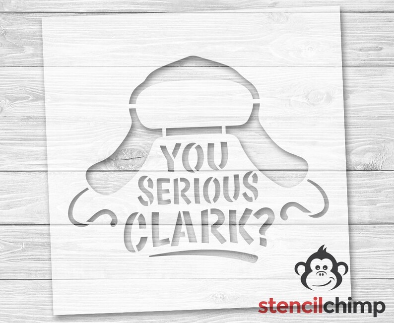 May include: A white stencil of a Christmas character wearing a Santa hat with the text "You Serious Clark?"  The stencil is on a wood background.  The stencilchimp logo is in the bottom right corner.