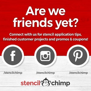 May include: A red background with white text that reads "Are we friends yet?" and "Connect with us for stencil application tips, finished customer projects and promos & coupons!"  Below the text are three social media icons: Facebook, Instagram, and Pinterest.  Each icon has a link below it that reads "/stencilchimp".  The text "stencilchimp" is displayed in a larger font at the bottom of the image.