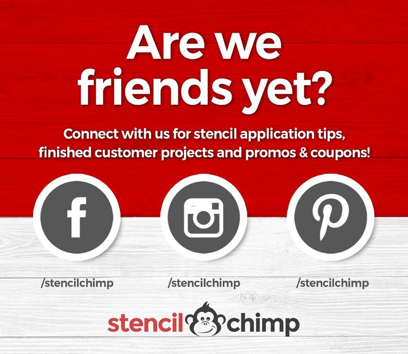 May include: A red background with white text that reads "Are we friends yet?" and "Connect with us for stencil application tips, finished customer projects and promos & coupons!"  Below the text are three social media icons: Facebook, Instagram, and Pinterest.  Each icon has a link below it that reads "/stencilchimp".  The text "stencilchimp" is displayed in a larger font at the bottom of the image.