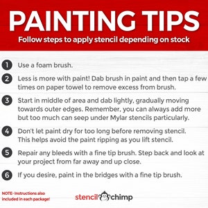 May include: A red and white graphic with the text "PAINTING TIPS" and a numbered list of six tips for applying stencils. The tips include using a foam brush, dabbing paint lightly, and repairing any bleeds with a fine tip brush. The graphic also includes the text "stencilchimp" with a monkey logo.