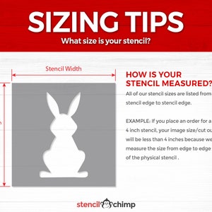 May include: Diagram showing how to measure stencil size. The image shows a stencil of a rabbit with the text "Stencil Width" and "Stencil Height" labeled. The text "HOW IS YOUR STENCIL MEASURED?" is also included. The text explains that all stencil sizes are listed from stencil edge to stencil edge. An example is given: "If you place an order for a 4 inch stencil, your image size/cut out will be less than 4 inches because we measure the size from edge to edge of the physical stencil."