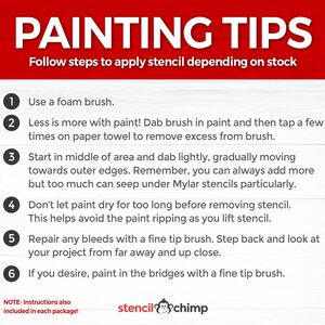 May include: A red and white graphic with the text "PAINTING TIPS" and a numbered list of six tips for applying stencils. The tips include using a foam brush, dabbing paint lightly, and repairing any bleeds with a fine tip brush. The graphic also includes the text "stencilchimp" with a monkey logo.