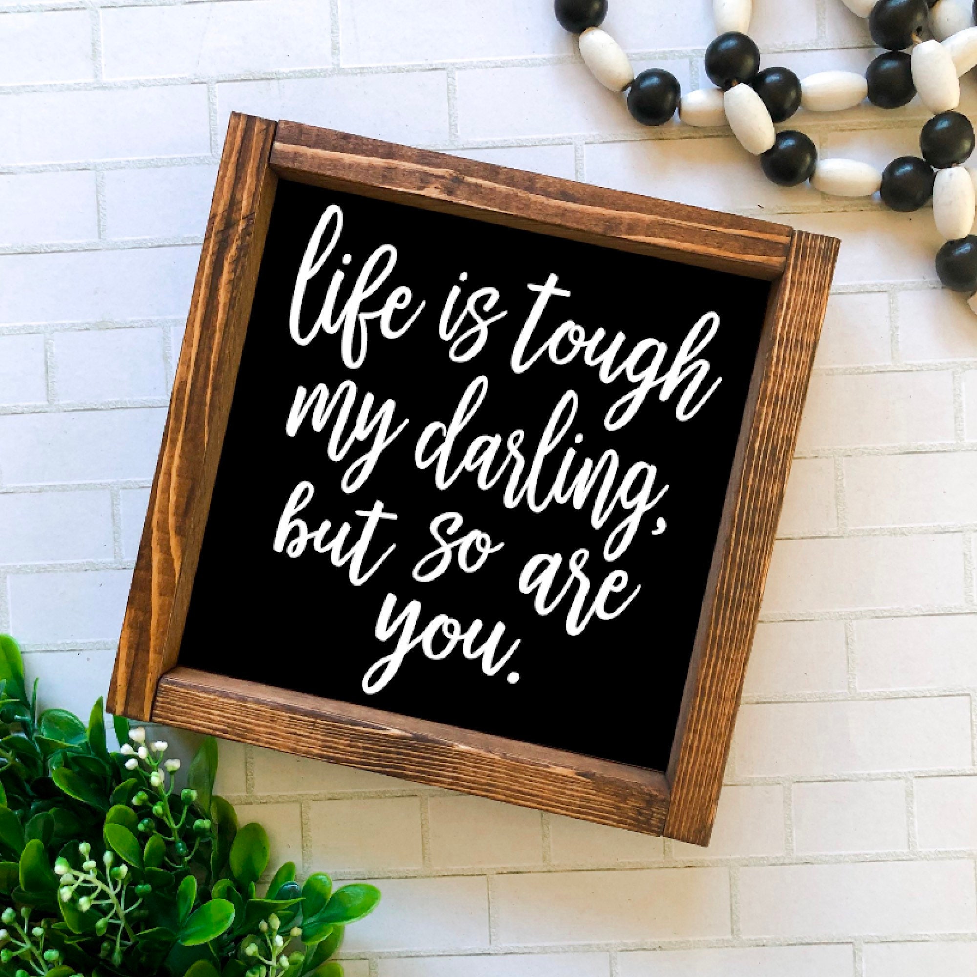 Life is Tough My Darling but so Are You Farmhouse Sign | Etsy