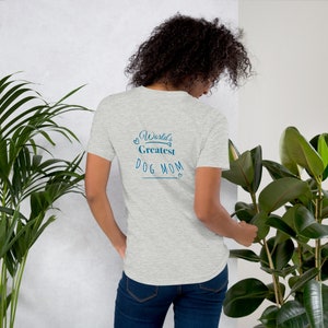 Dog Mom Tee Shirt - Worlds Greatest - Great Dog Mom Gift Unisex t-shirt