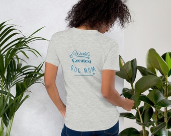 Dog Mom Tee Shirt - Worlds Greatest - Great Dog Mom Gift Unisex t-shirt