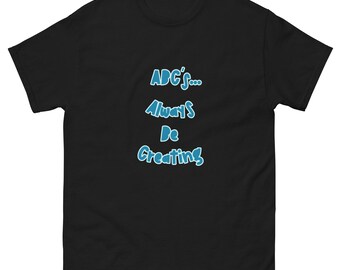 Always Be Creating classic tee - Artist T Shirt, Creators T Shirt - Creatives T Shirt