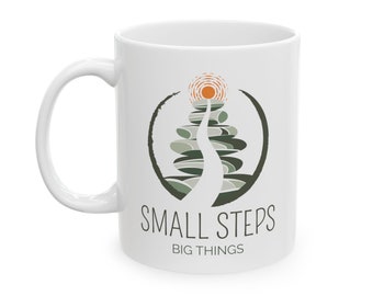 Motivational Ceramic Mug, (11oz, 15oz) Small Steps Big Things for the Motivational Mindset Enthusiast