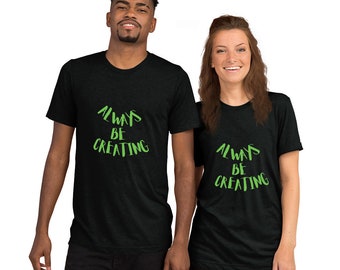 Always Be Creating Short sleeve unisex t-shirt