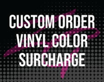 Custom Vinyl Color Surcharge - Add on to an existing order