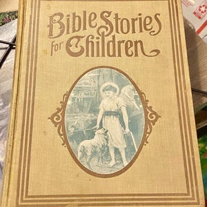 Antique hardcover Bible Stories for Children religious art Confirmation gift Illustrations Jesus Christ copyright early 1900&#39;s 1800&#39;s