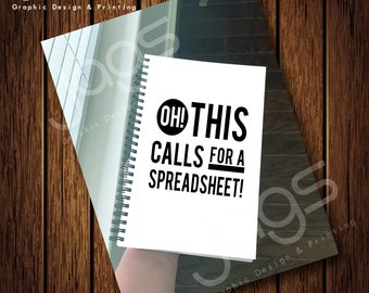 This Calls For A Spreedsheet Notebook