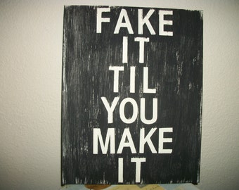 Fake It Til You Make It sign, Typography sign, Canvas sign, Handpainted, Distressed