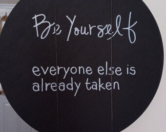 Be Yourself Everyone Elsee is Taken