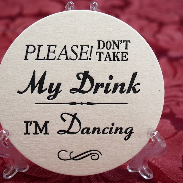 I'm Dancing, don't take my drink Round COASTERS  X 100