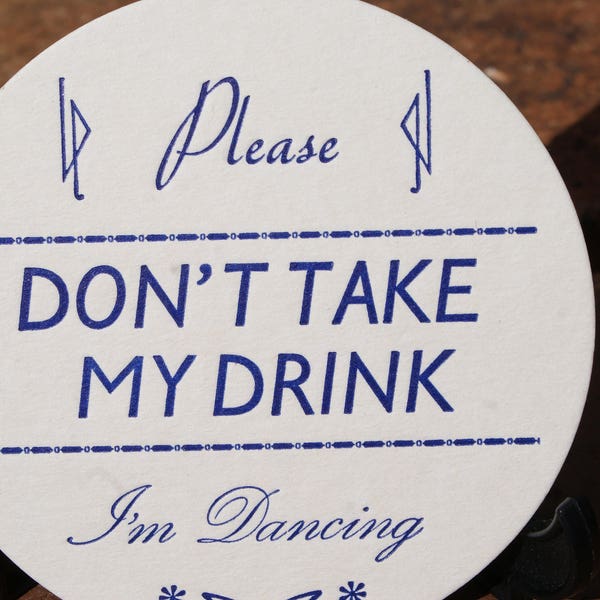 Please Don't take my drink, I'm Dancing. Letterpress Printed Round COASTERS  X 100