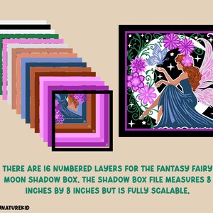 May include: A fantasy fairy moon shadow box design with 16 numbered layers. The design features a fairy sitting on a crescent moon surrounded by flowers and a butterfly. The shadow box file measures 8 inches by 8 inches.