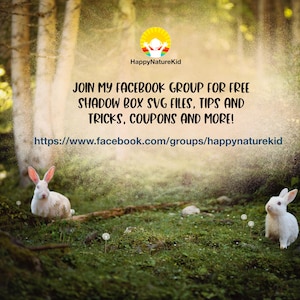 May include: Two white rabbits in a forest setting with a green grassy background. The text "HappyNatureKid" and "JOIN MY FACEBOOK GROUP FOR FREE SHADOW BOX SVG FILES, TIPS AND TRICKS, COUPONS AND MORE!" is displayed above the rabbits. The text "https://www.facebook.com/groups/happynaturekid" is displayed below the rabbits.