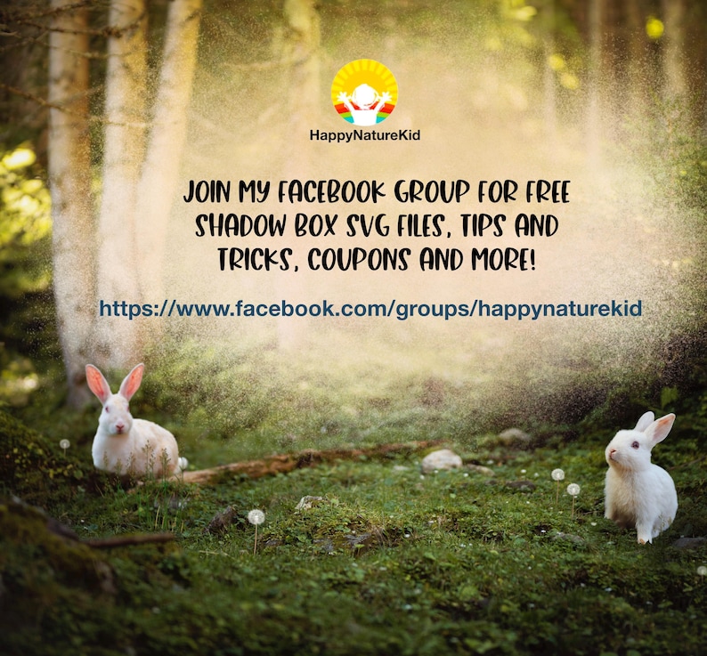 May include: Two white rabbits in a forest setting with a green grassy background. The text "HappyNatureKid" and "JOIN MY FACEBOOK GROUP FOR FREE SHADOW BOX SVG FILES, TIPS AND TRICKS, COUPONS AND MORE!" is displayed above the rabbits. The text "https://www.facebook.com/groups/happynaturekid" is displayed below the rabbits.