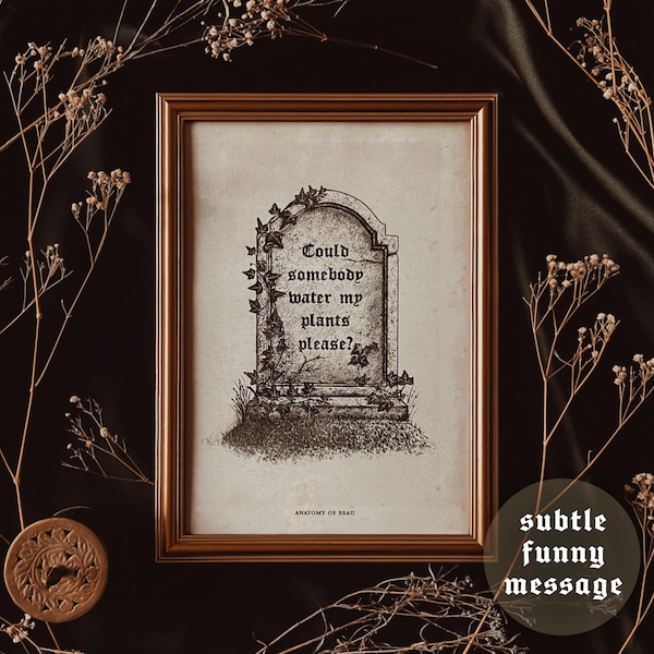 Funny Tombstone "Could Somebody Water My Plants Please?" - A4/A5 Print - Halloween, Spooky Season, Dark Academia, Vintage, Witchy, Quirky