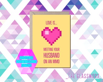 Love Is Meeting Your Husband On An MMO - Gaming Valentine Card - Digital Download