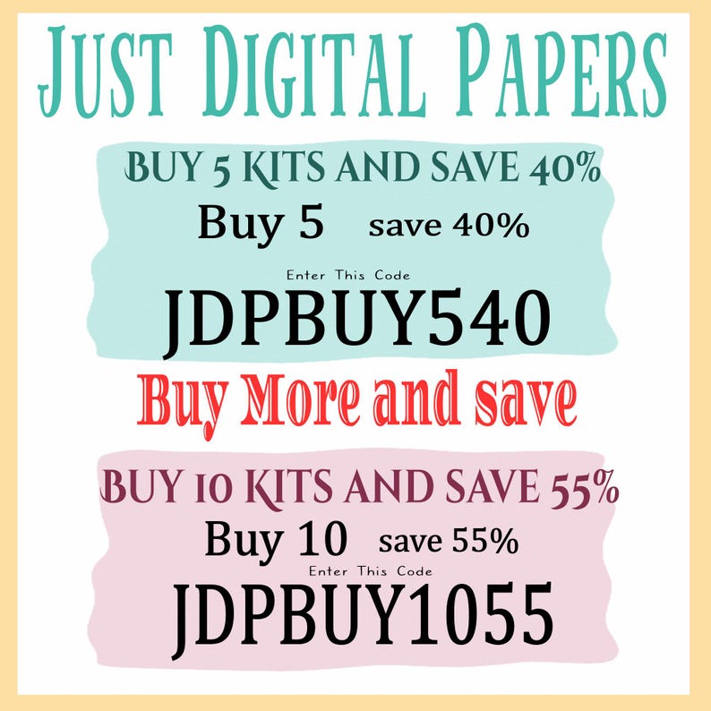 May include: An image with the text "JUST DIGITAL PAPERS" in teal script. It advertises savings: "Buy 5 kits and save 40%" with code JDPBUY540, and "Buy 10 kits and save 55%" with code JDPBUY1055. The background is light yellow.