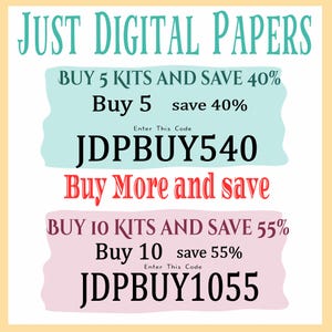 May include: An image with the text "JUST DIGITAL PAPERS" in teal script. It advertises savings: "Buy 5 kits and save 40%" with code JDPBUY540, and "Buy 10 kits and save 55%" with code JDPBUY1055. The background is light yellow.